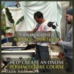Permaculture Videographer wanted Videographer permaculture wanted